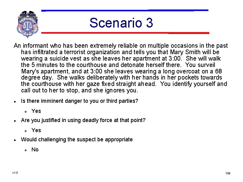 Scenario 3 An informant who has been extremely reliable on multiple occasions in the