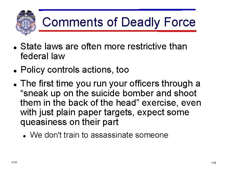 Comments of Deadly Force State laws are often more restrictive than federal law Policy