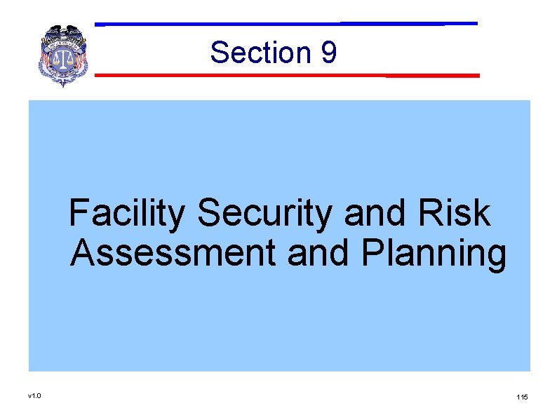 Section 9 Facility Security and Risk Assessment and Planning v 1. 0 115 