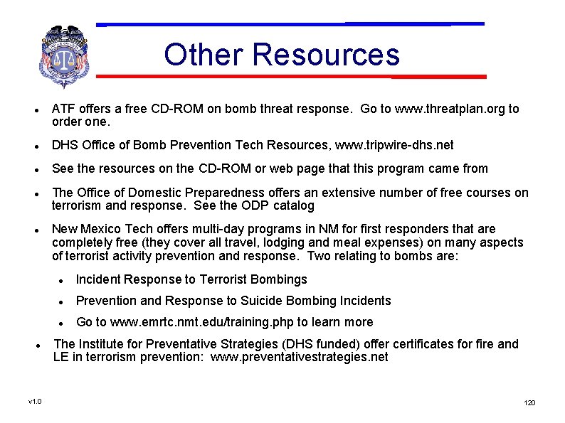 Other Resources ATF offers a free CD-ROM on bomb threat response. Go to www.