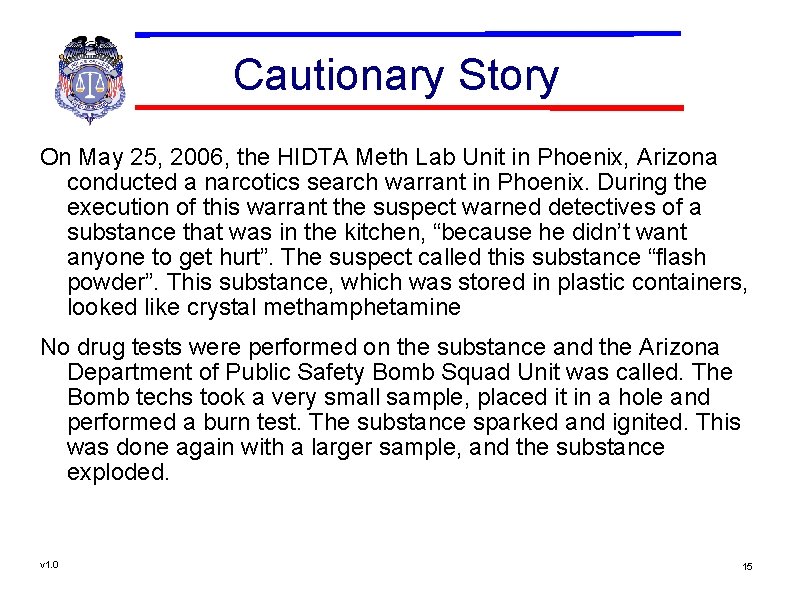 Cautionary Story On May 25, 2006, the HIDTA Meth Lab Unit in Phoenix, Arizona