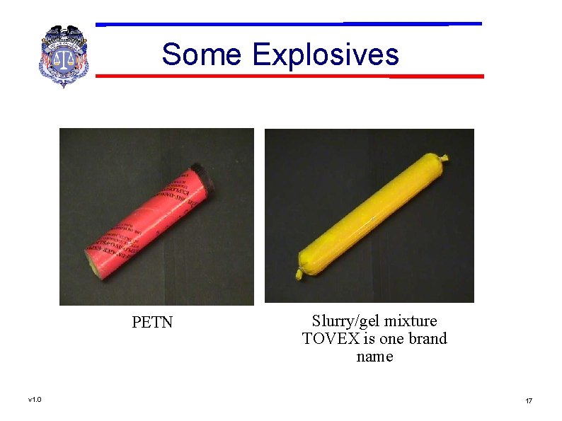 Some Explosives PETN v 1. 0 Slurry/gel mixture TOVEX is one brand name 17