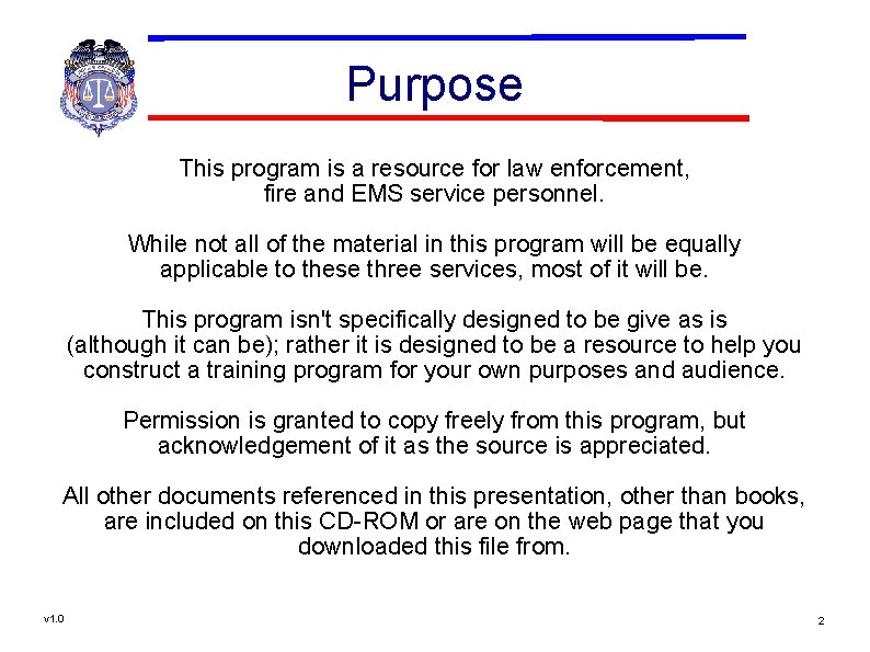 Purpose This program is a resource for law enforcement, fire and EMS service personnel.