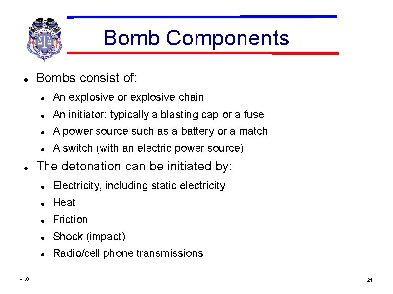 Bomb Components v 1. 0 Bombs consist of: An explosive or explosive chain An