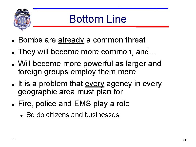 Bottom Line Bombs are already a common threat They will become more common, and.