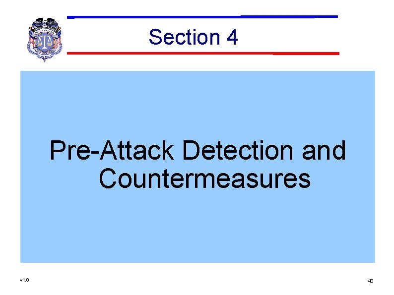 Section 4 Pre-Attack Detection and Countermeasures v 1. 0 40 