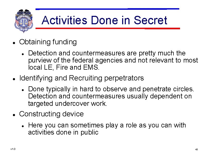 Activities Done in Secret Obtaining funding Identifying and Recruiting perpetrators Done typically in hard