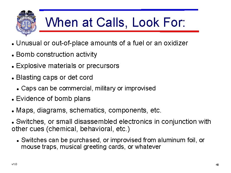 When at Calls, Look For: Unusual or out-of-place amounts of a fuel or an