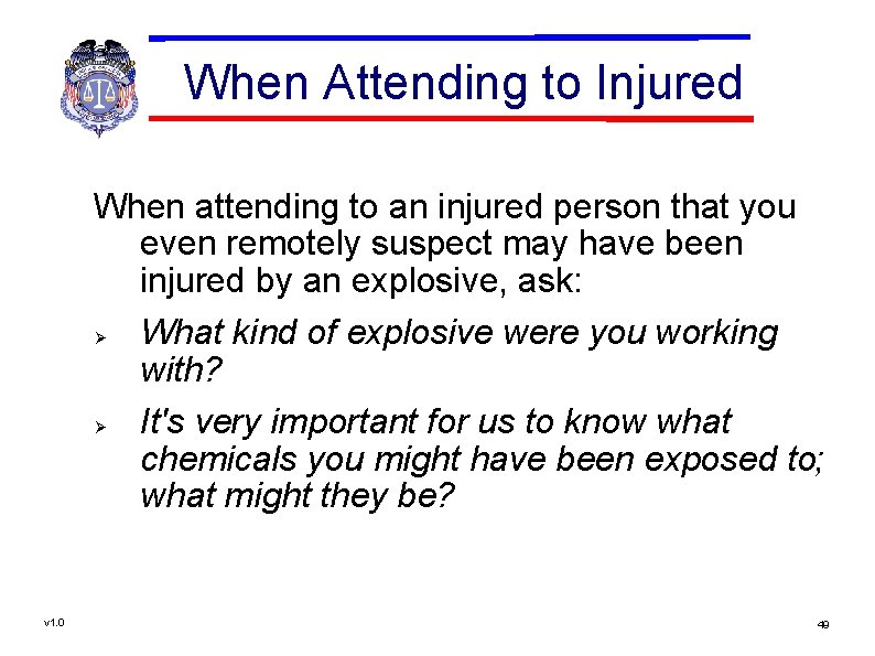 When Attending to Injured When attending to an injured person that you even remotely
