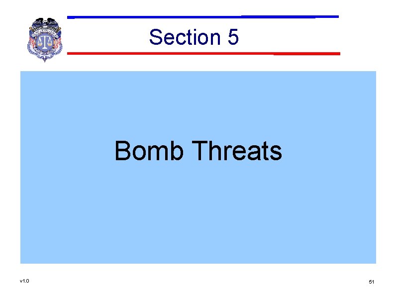 Section 5 Bomb Threats v 1. 0 51 