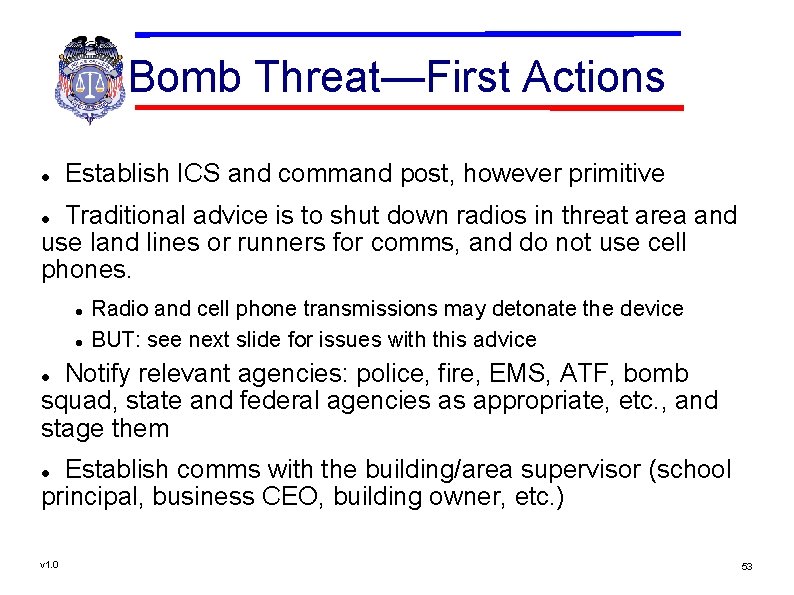 Bomb Threat—First Actions Establish ICS and command post, however primitive Traditional advice is to