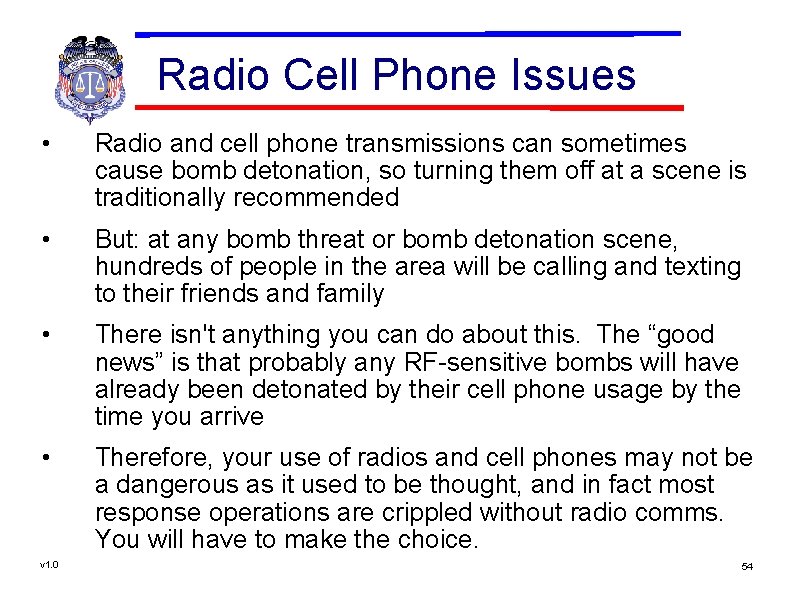 Radio Cell Phone Issues • Radio and cell phone transmissions can sometimes cause bomb