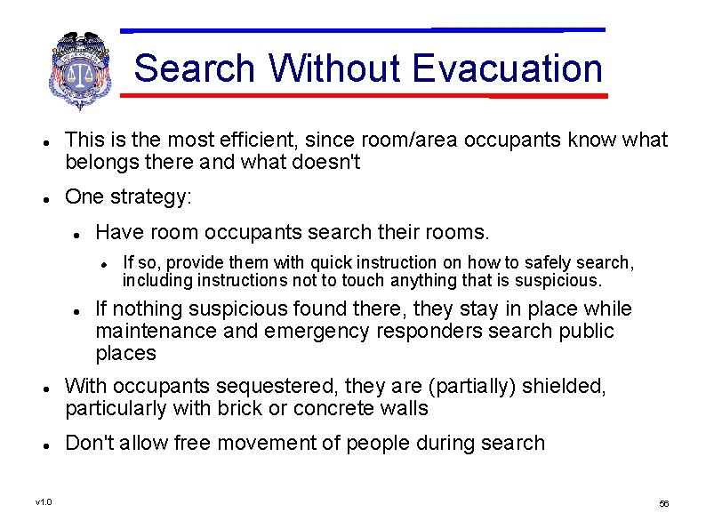 Search Without Evacuation This is the most efficient, since room/area occupants know what belongs