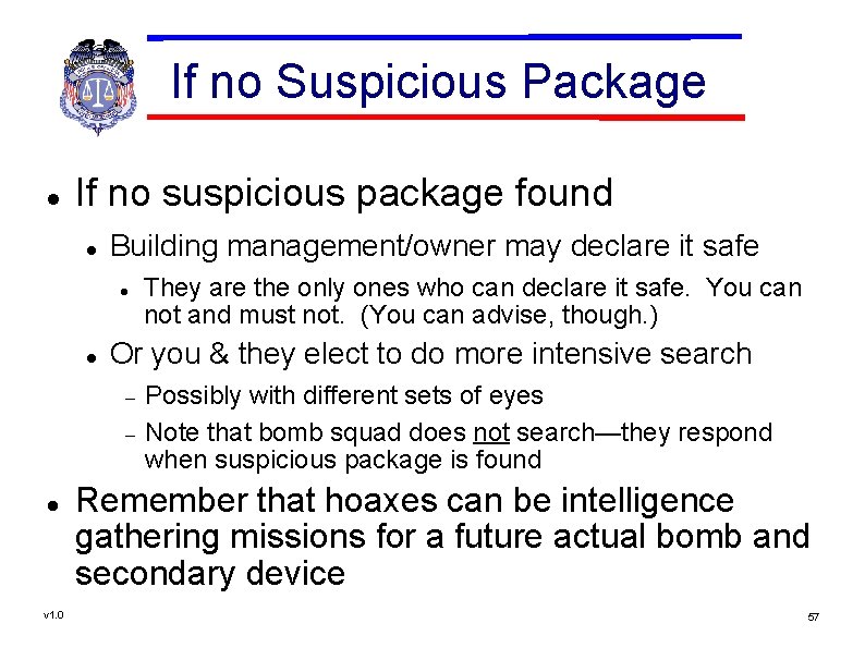 If no Suspicious Package If no suspicious package found Building management/owner may declare it