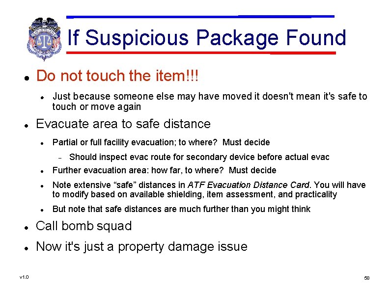 If Suspicious Package Found Do not touch the item!!! Just because someone else may