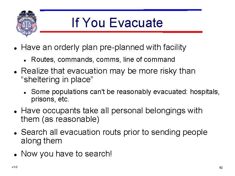 If You Evacuate Have an orderly plan pre-planned with facility Realize that evacuation may