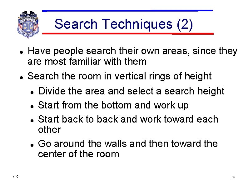 Search Techniques (2) v 1. 0 Have people search their own areas, since they