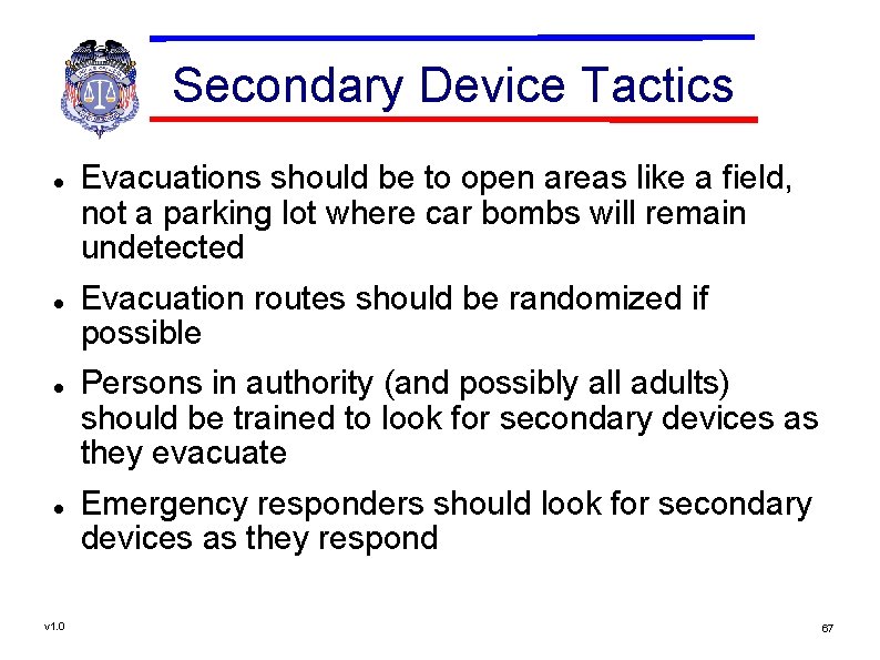 Secondary Device Tactics v 1. 0 Evacuations should be to open areas like a