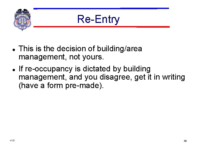 Re-Entry v 1. 0 This is the decision of building/area management, not yours. If