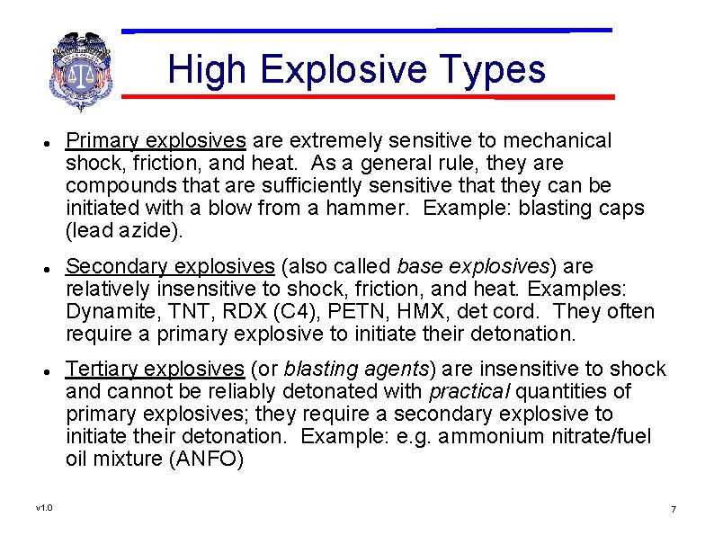 High Explosive Types v 1. 0 Primary explosives are extremely sensitive to mechanical shock,