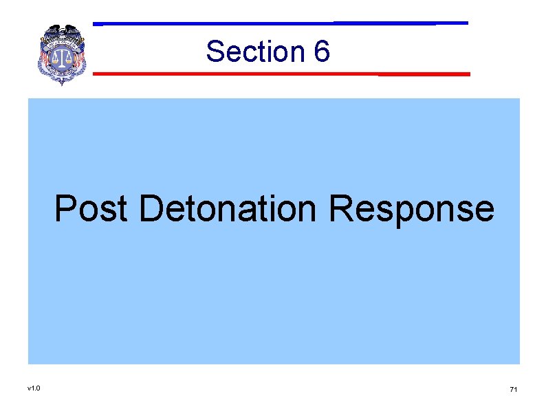 Section 6 Post Detonation Response v 1. 0 71 