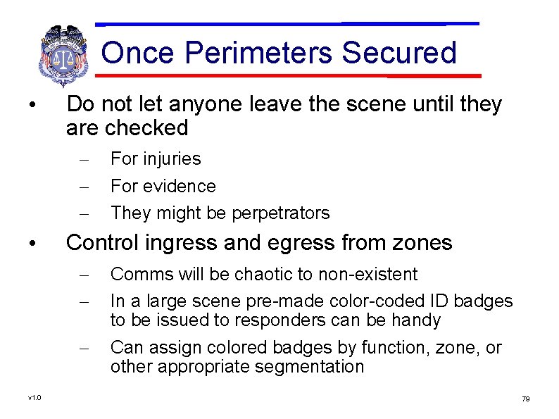 Once Perimeters Secured • Do not let anyone leave the scene until they are