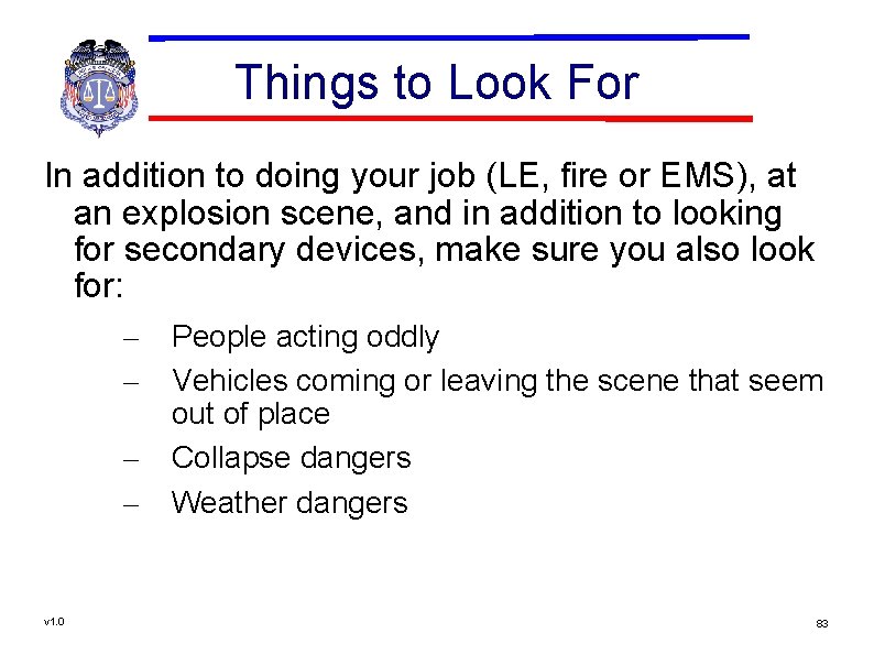 Things to Look For In addition to doing your job (LE, fire or EMS),