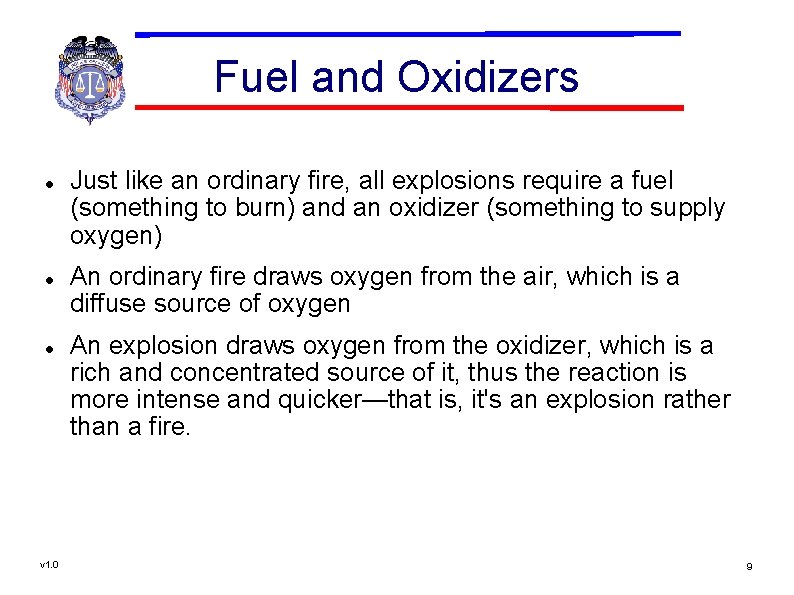 Fuel and Oxidizers v 1. 0 Just like an ordinary fire, all explosions require