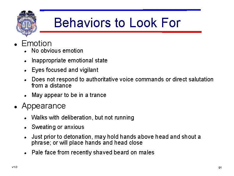 Behaviors to Look For Emotion No obvious emotion Inappropriate emotional state Eyes focused and