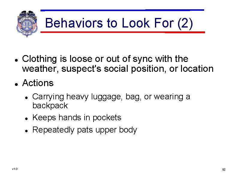 Behaviors to Look For (2) Clothing is loose or out of sync with the