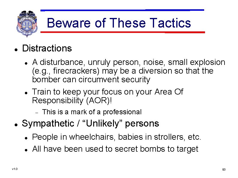 Beware of These Tactics Distractions A disturbance, unruly person, noise, small explosion (e. g.