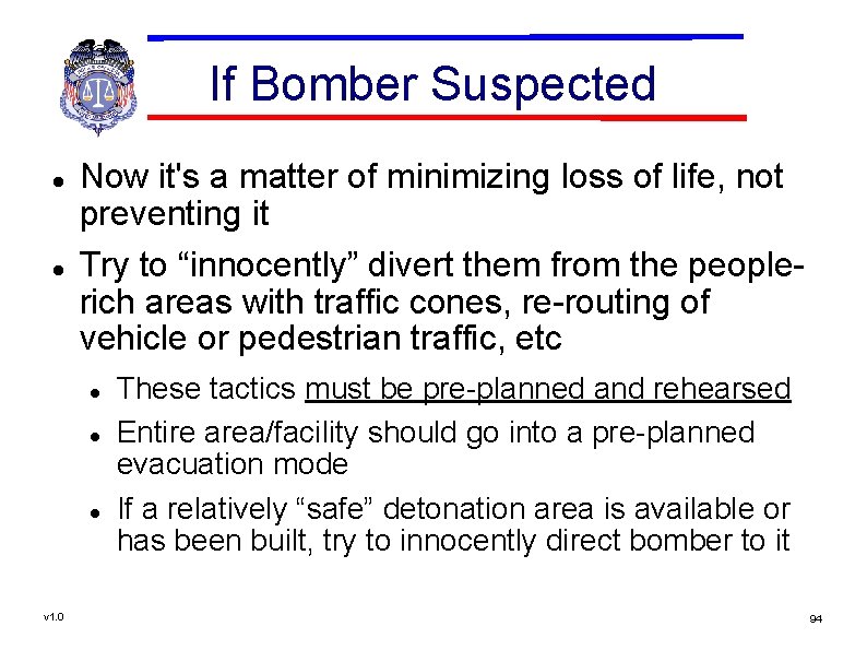 If Bomber Suspected Now it's a matter of minimizing loss of life, not preventing