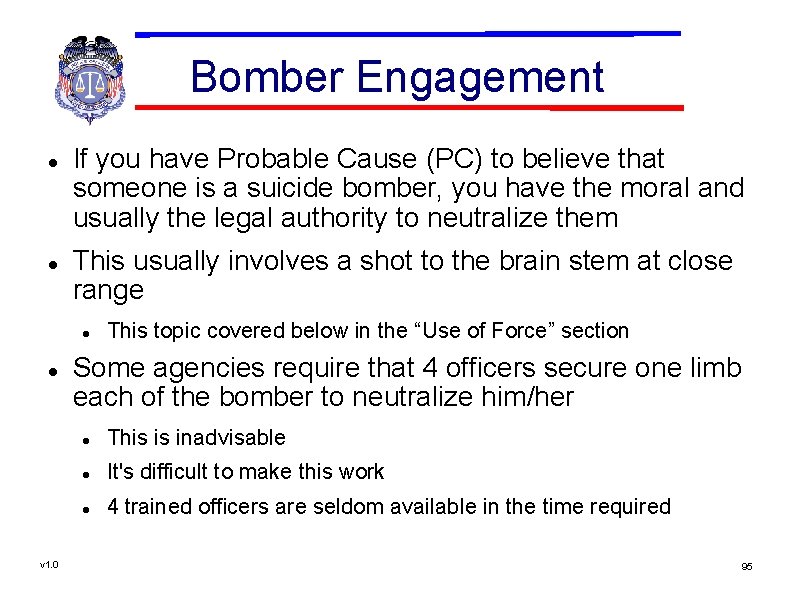 Bomber Engagement If you have Probable Cause (PC) to believe that someone is a