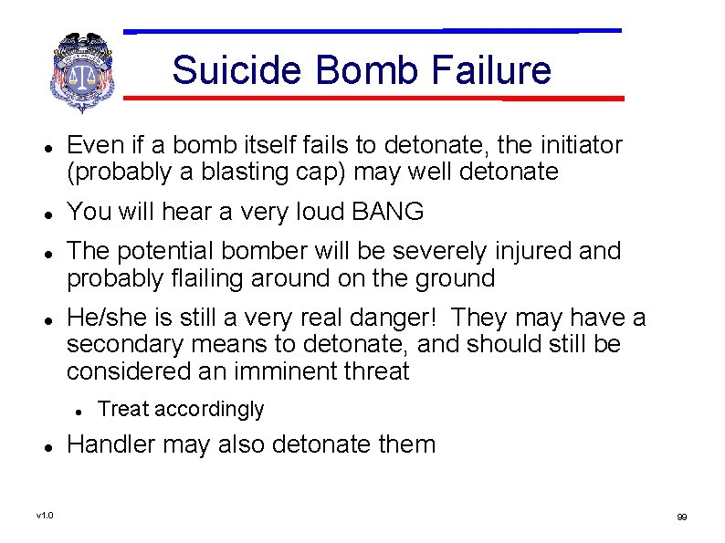 Suicide Bomb Failure Even if a bomb itself fails to detonate, the initiator (probably