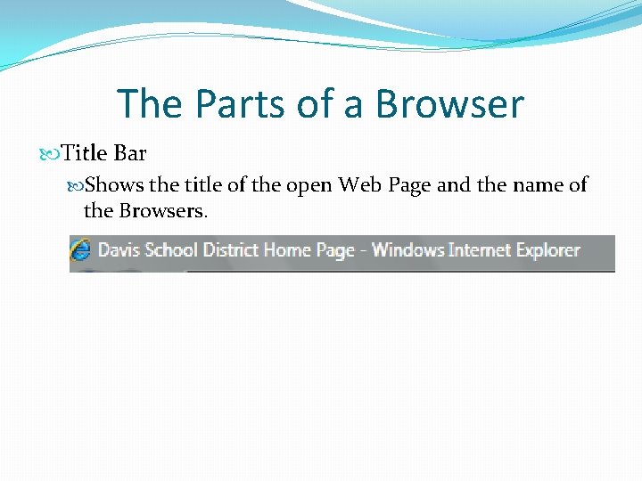 The Parts of a Browser Title Bar Shows the title of the open Web