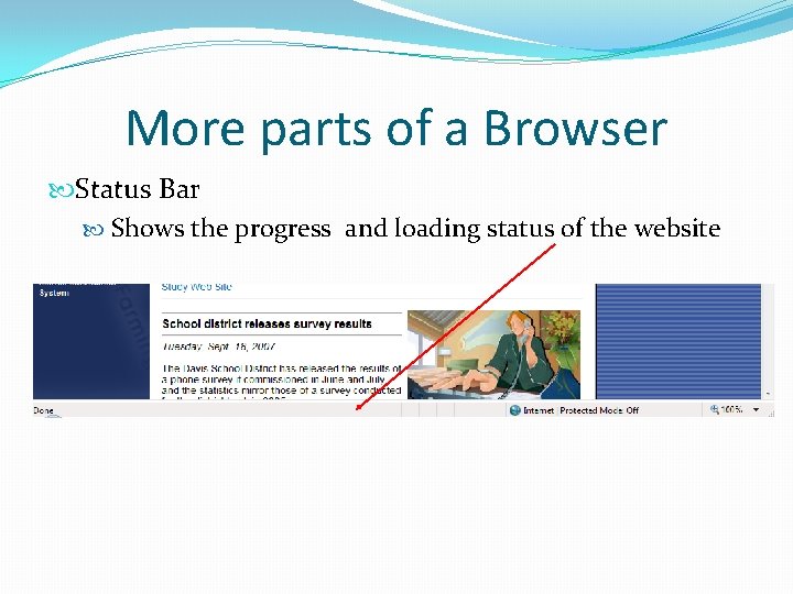 More parts of a Browser Status Bar Shows the progress and loading status of