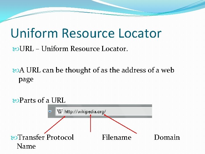 Uniform Resource Locator URL – Uniform Resource Locator. A URL can be thought of