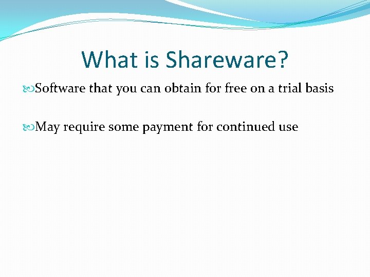 What is Shareware? Software that you can obtain for free on a trial basis