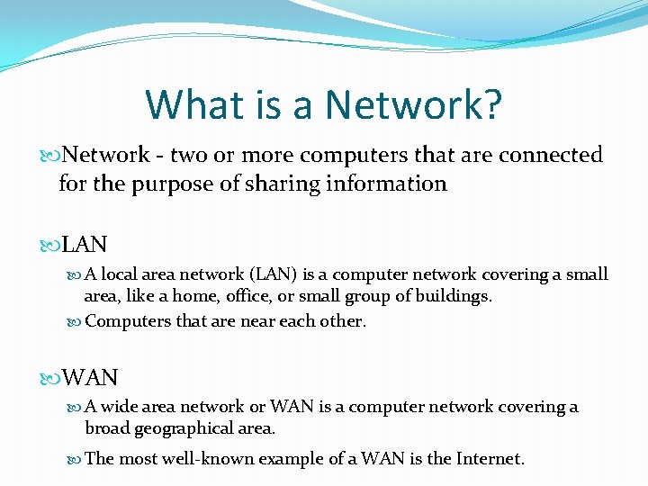 What is a Network? Network - two or more computers that are connected for