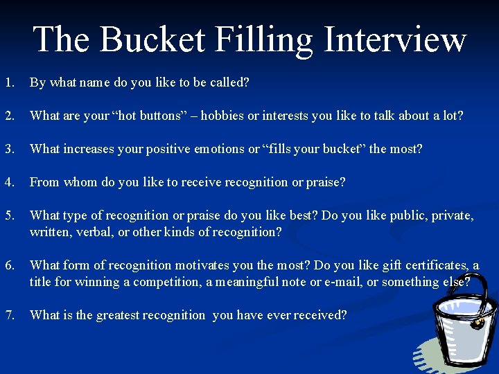The Bucket Filling Interview 1. By what name do you like to be called?