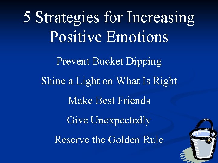5 Strategies for Increasing Positive Emotions Prevent Bucket Dipping Shine a Light on What