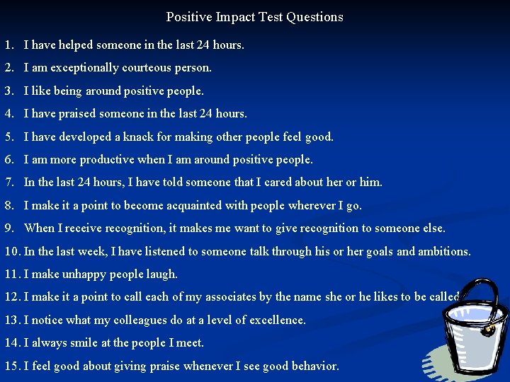Positive Impact Test Questions 1. I have helped someone in the last 24 hours.
