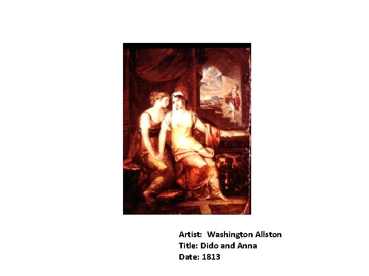 Artist: Washington Allston Title: Dido and Anna Date: 1813 