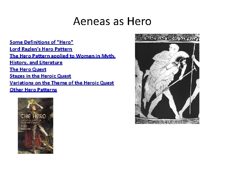 Aeneas as Hero Some Definitions of "Hero" Lord Raglan's Hero Pattern The Hero Pattern