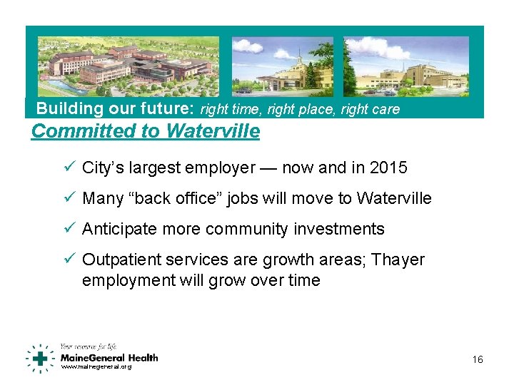 Building our future: right time, right place, right care Committed to Waterville ü City’s