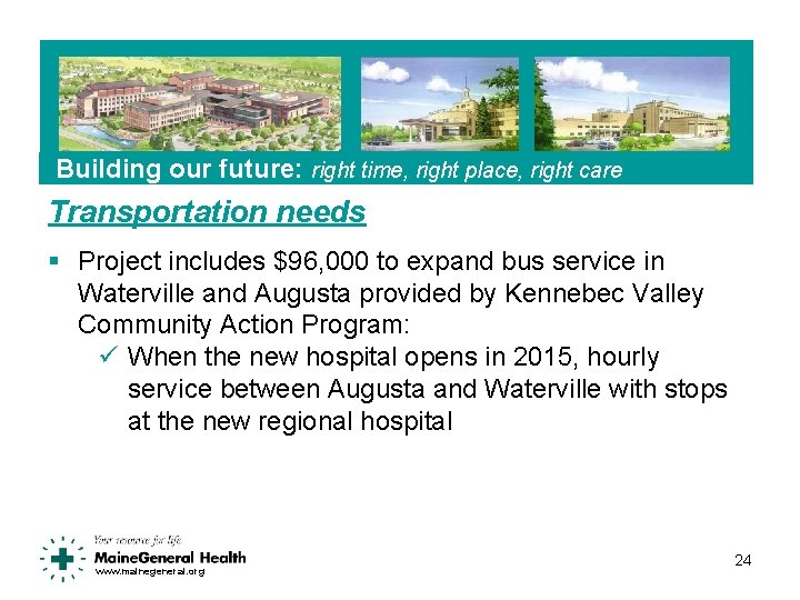 Building our future: right time, right place, right care Transportation needs § Project includes