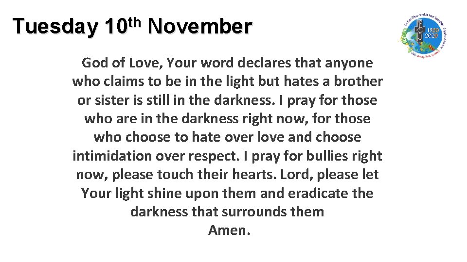 Tuesday 10 th November God of Love, Your word declares that anyone who claims
