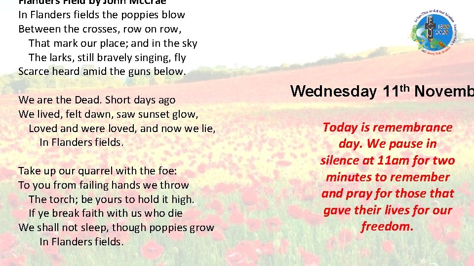 Flanders Field by John Mc. Crae In Flanders fields the poppies blow Between the
