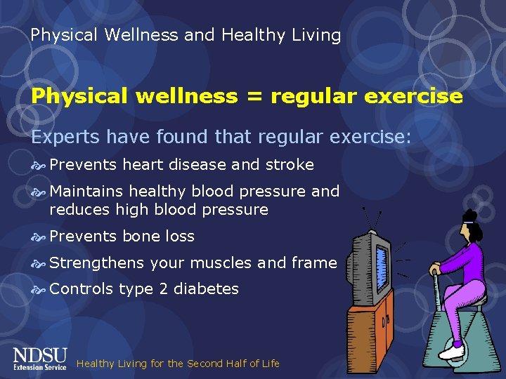 Physical Wellness and Healthy Living Physical wellness = regular exercise Experts have found that