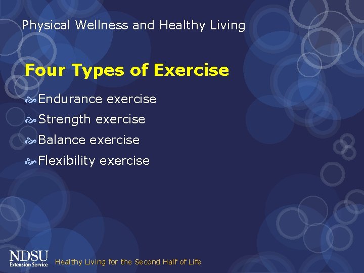 Physical Wellness and Healthy Living Four Types of Exercise Endurance exercise Strength exercise Balance